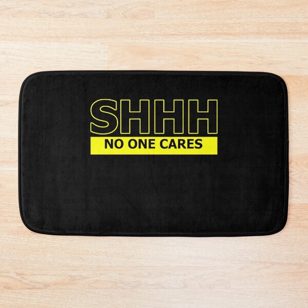 Artikelvorschau, SHHH - NO ONE CARES entworfen und verkauft von themd-haendler.