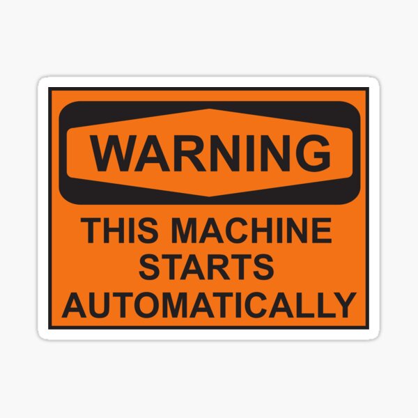 Artikel-Vorschau von Achtung: Diese Maschine startet automatisch. Lustiges Party-Schild., designt und verkauft von SwagHut.