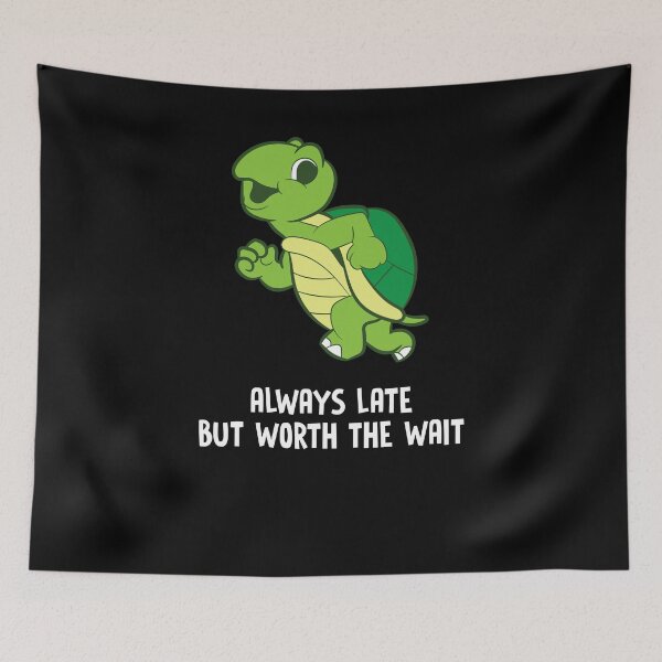 Item preview, Turtle - Always late but worth the wait designed and sold by Mohja-Design.