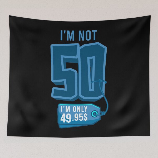 Item preview, I am not 50 designed and sold by tonstan.