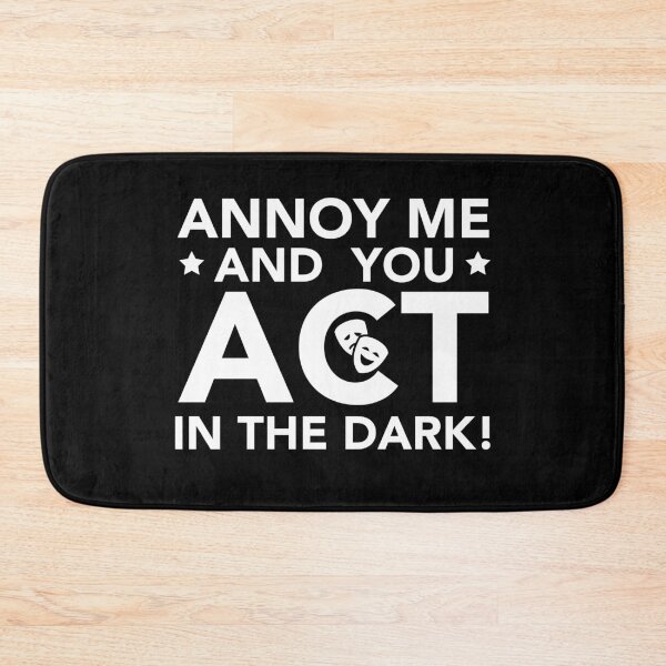 Item preview, Annoy Me And You Act In The Dark - Theater Shirt Backstage designed and sold by JukeLox.