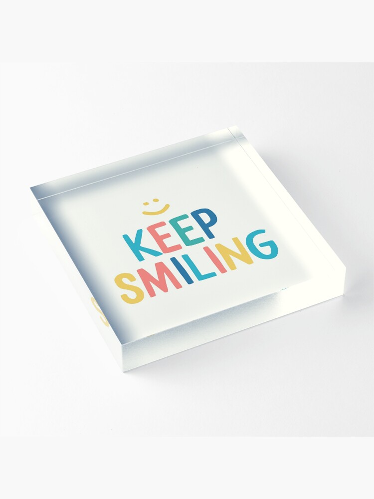 Alternate view of Keep Smiling - Colorful Happy Quote Acrylic Block