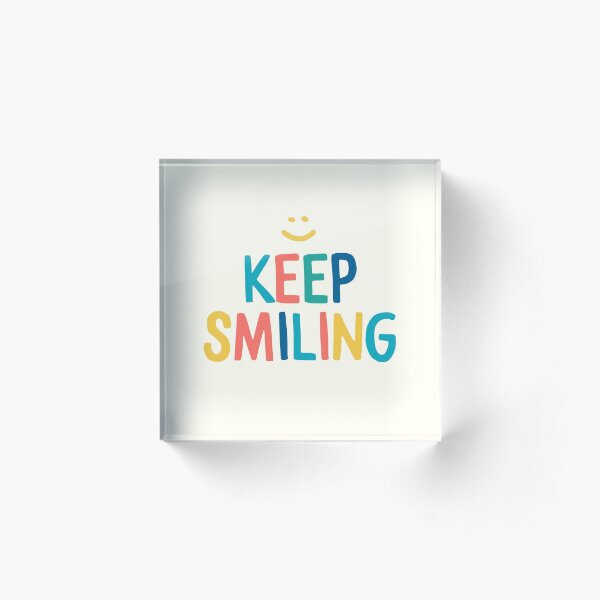 Keep Smiling - Colorful Happy Quote Acrylic Block