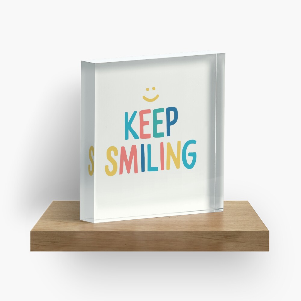 Keep Smiling - Colorful Happy Quote Acrylic Block