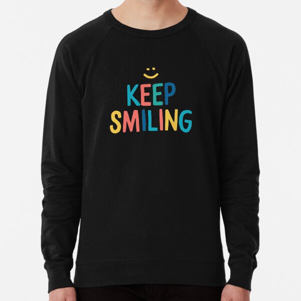 Keep Smiling - Colorful Happy Quote Lightweight Sweatshirt