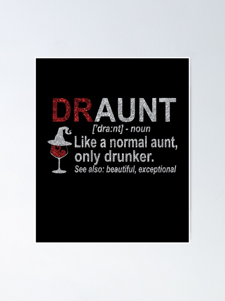 "Drunk Aunt Definition DRAUNT" Poster for Sale by SamDesigner Redbubble