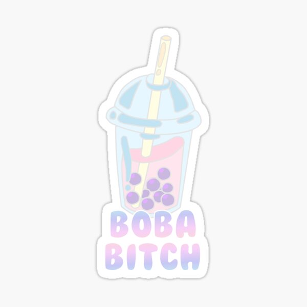 Boba Bitch Sticker For Sale By Nippleboy Redbubble