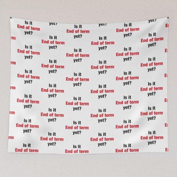 Item preview, Is it END OF TERM yet? designed and sold by jazzydevil.