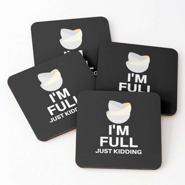 Item preview, I'm Full.. Just Kidding designed and sold by EpsilonEridani.