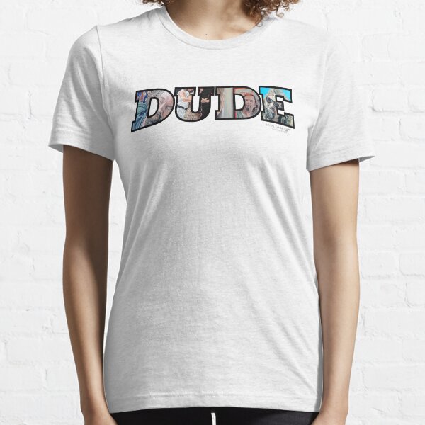 Dude Essential T-Shirt