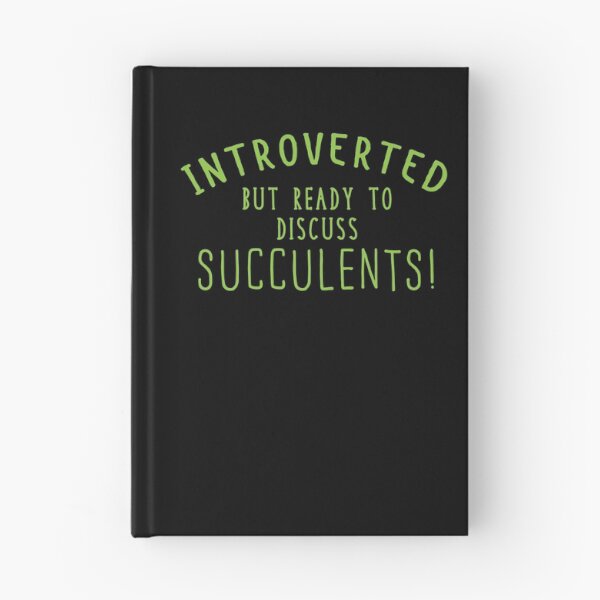 Item preview, INTROVERTED but ready to discuss Succulents! designed and sold by jazzydevil.