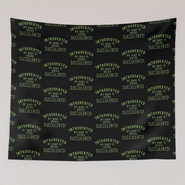 Item preview, INTROVERTED but ready to discuss Succulents! designed and sold by jazzydevil.