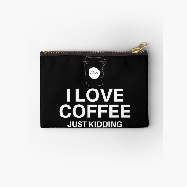 Item preview, I Love Coffee. Just Kidding designed and sold by EpsilonEridani.