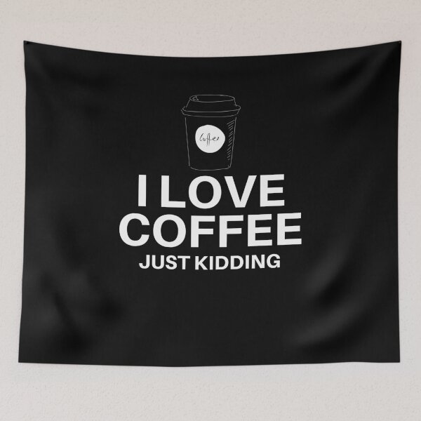 Item preview, I Love Coffee. Just Kidding designed and sold by EpsilonEridani.