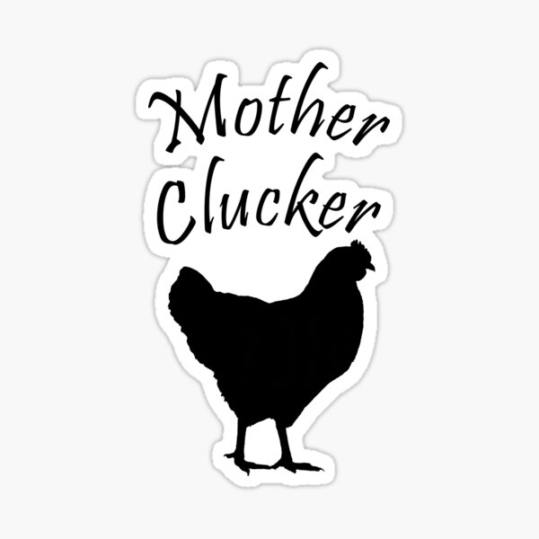 Download Mother Clucker Stickers | Redbubble