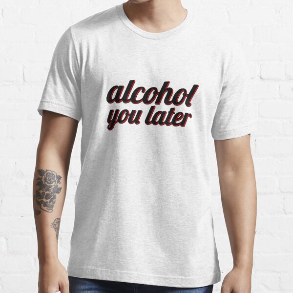 1651C Alcohol You Later  Men's Long Sleeve T-shirt Cool Drinking Party Meme