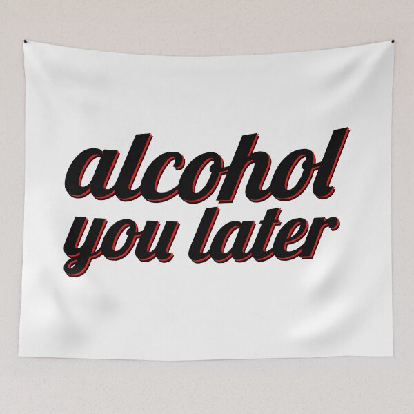 Item preview, Alcohol You Later designed and sold by ArtsAndTees.