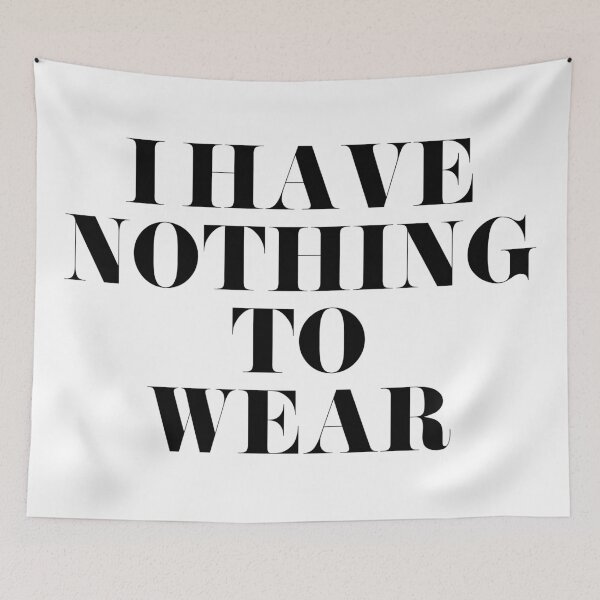 Item preview, I Have Nothing to Wear designed and sold by tshirtstylist.