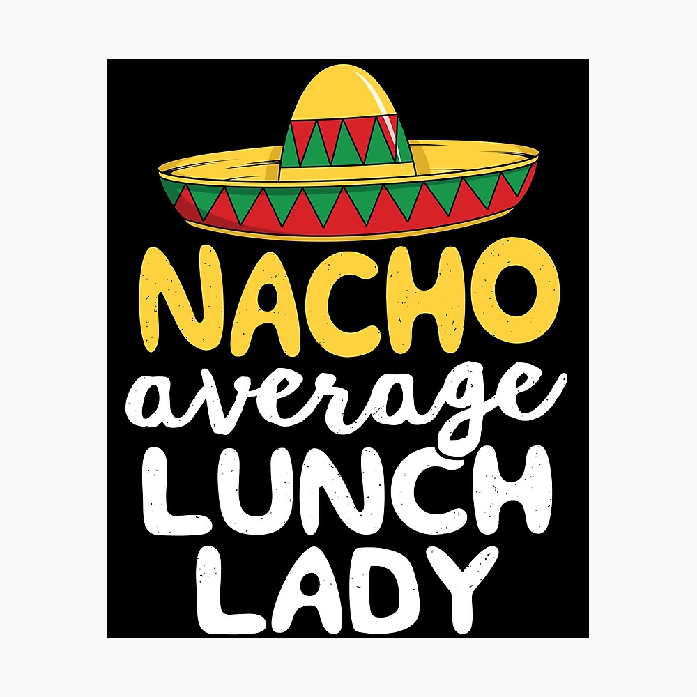 nacho average lunch lady