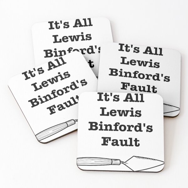 Item preview, It's All Lewis Binford's Fault designed and sold by ArchaeoProblems.
