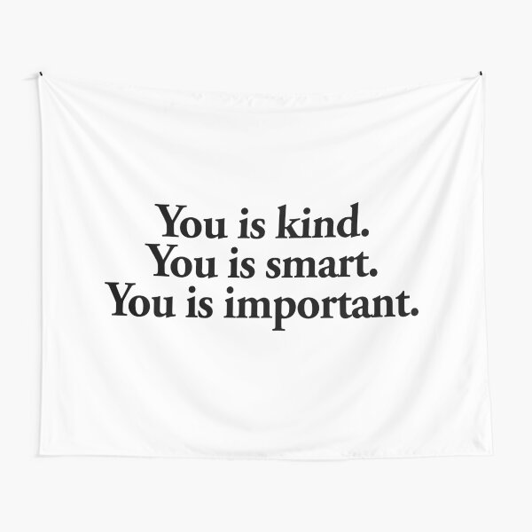 you is kind you is smart you is important Tapestry