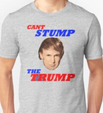 Can't Stump The Trump Unisex T-Shirt