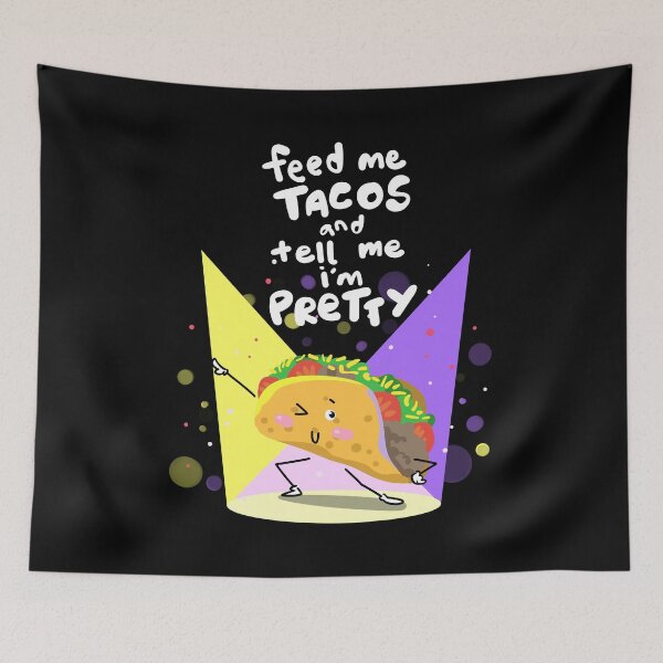 Item preview, Feed Me Tacos and Tell Me I'm Pretty designed and sold by groovezero.