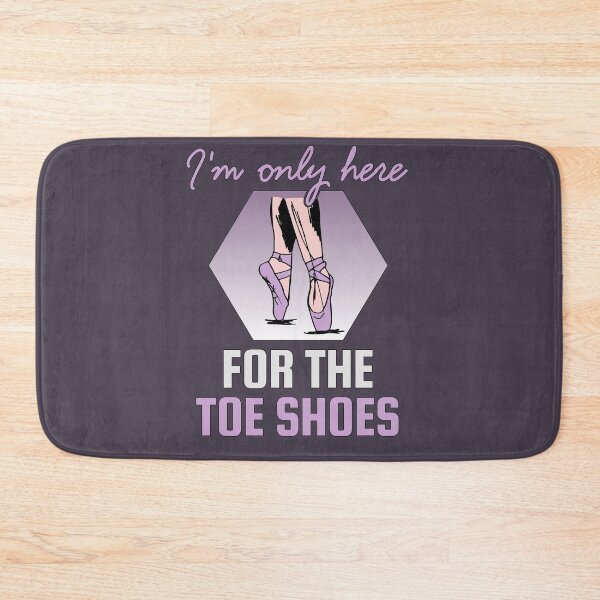 Item preview, Ballerina Humor - I'm Only Here For The Toe Shoes designed and sold by 4Craig.