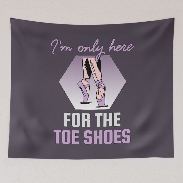 Item preview, Ballerina Humor - I'm Only Here For The Toe Shoes designed and sold by 4Craig.