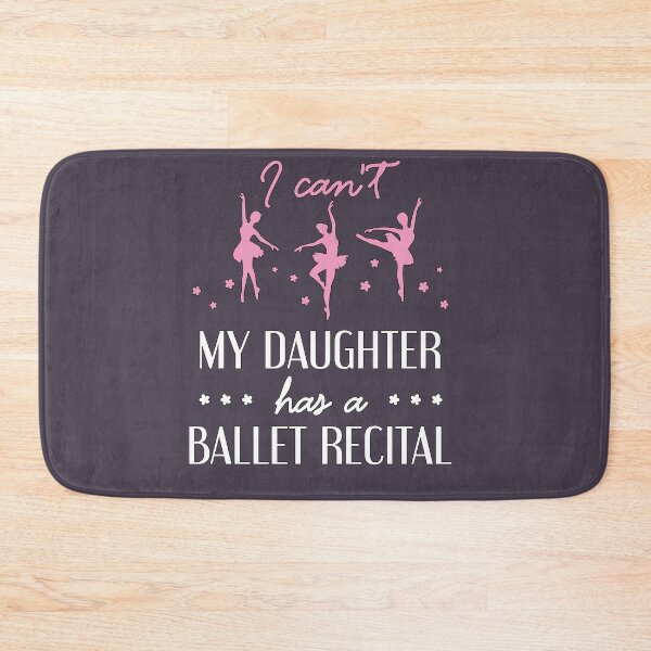 Item preview, Ballet Dancer Parent - Mom or Dad - I Can't My Daughter Has a Ballet Recital designed and sold by 4Craig.