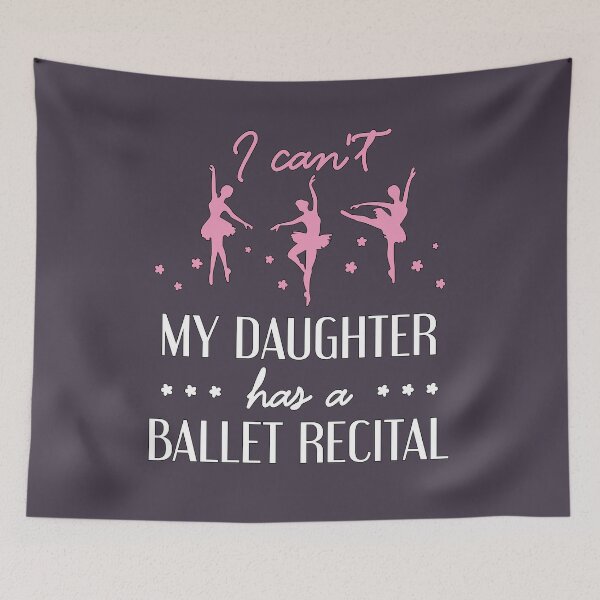 Item preview, Ballet Dancer Parent - Mom or Dad - I Can't My Daughter Has a Ballet Recital designed and sold by 4Craig.