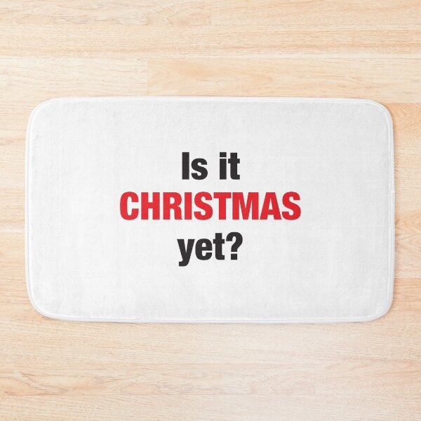 Item preview, Is it CHRISTMAS yet? designed and sold by jazzydevil.