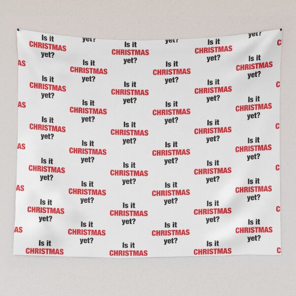 Item preview, Is it CHRISTMAS yet? designed and sold by jazzydevil.