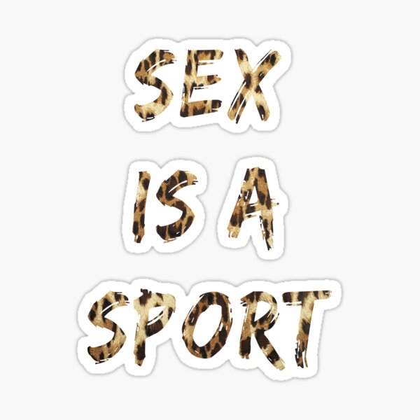 Sex Is A Sport Sticker For Sale By Elecheria Redbubble