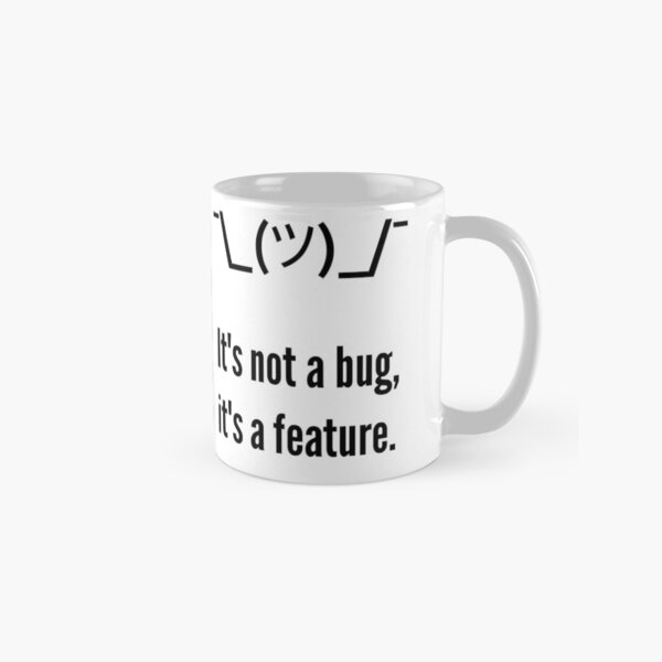 Item preview, Shrug It's not a bug, it's a feature. Programmer Excuse Black Design designed and sold by ramiro.