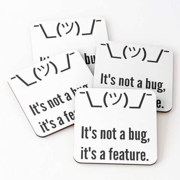 Item preview, Shrug It's not a bug, it's a feature. Programmer Excuse Black Design designed and sold by ramiro.