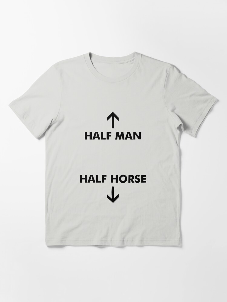 half man half horse t shirt