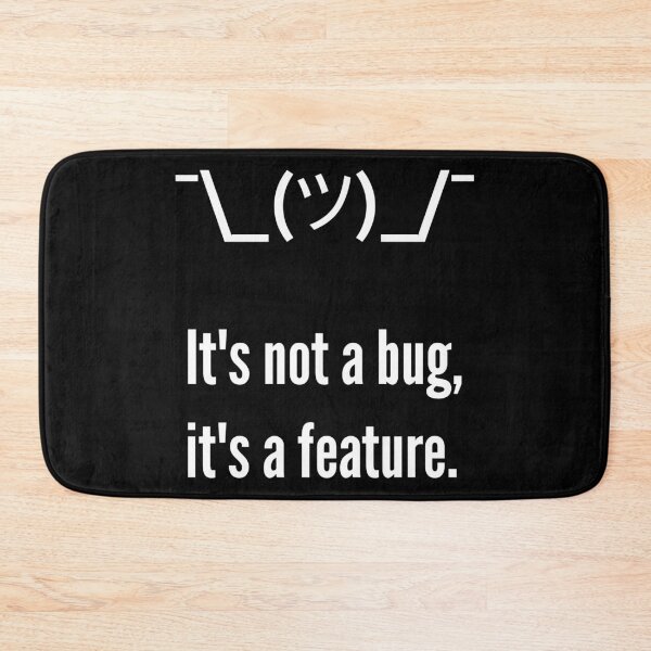 Item preview, Shrug It's not a bug, it's a feature. Programmer Excuse White Design designed and sold by ramiro.