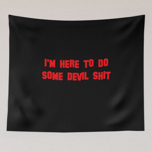 Item preview, I'm Here To Do Some Devil Shit  designed and sold by RandomWeird.