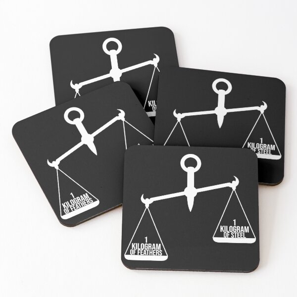 Kilogram of Steel or A Kilogram of Feathers? Coasters (Set of 4)