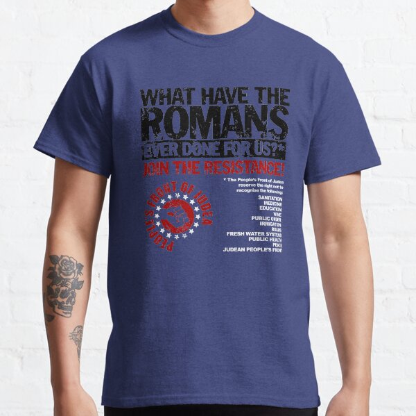 Was haben die Römer jemals für uns getan? Classic T-Shirt