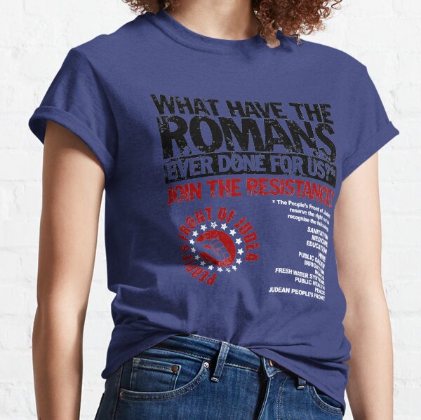 Qu'est-ce que les Romains ont déjà fait pour nous? T-shirt classique
