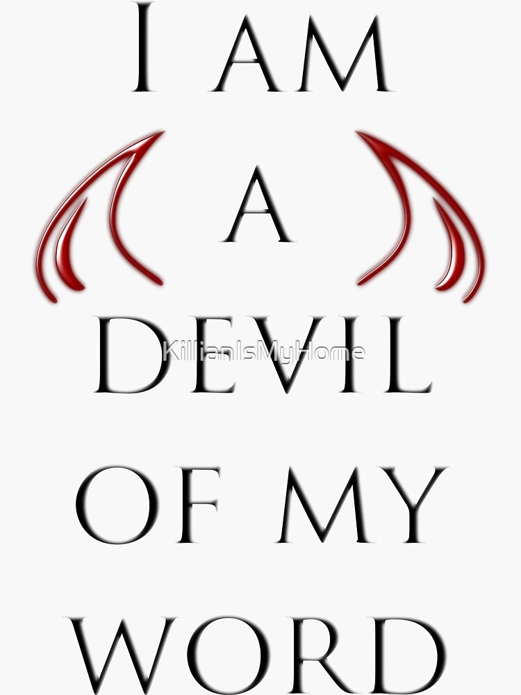 i-am-a-devil-of-my-word-sticker-for-sale-by-killianismyhome-redbubble