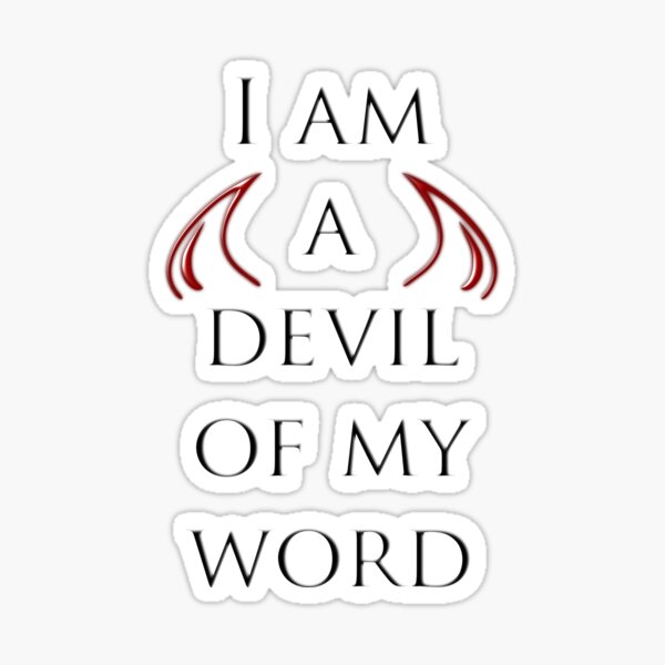 I am a devil of my word Sticker