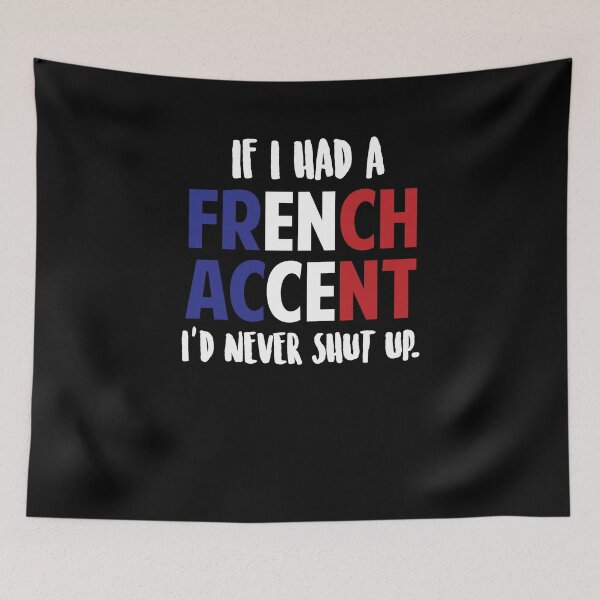 Item preview, If i had a french accent i'd never shut up designed and sold by Mohja-Design.