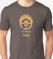 The name's Max - Mad Max Fury Road Unisex T-Shirt