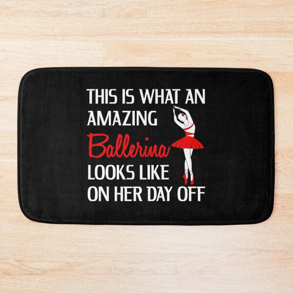 Item preview, This Is What An Amazing Ballerina Looks Like on Her Day Off designed and sold by 4Craig.