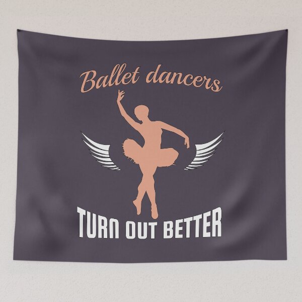 Item preview, Ballet Dancers Turn Out Better Funny Ballerina Pun Design designed and sold by 4Craig.