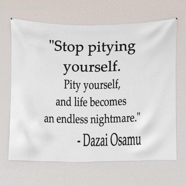 Item preview, Quote "Stop pitying yourself..." - Dazai Osamu designed and sold by artbypond.