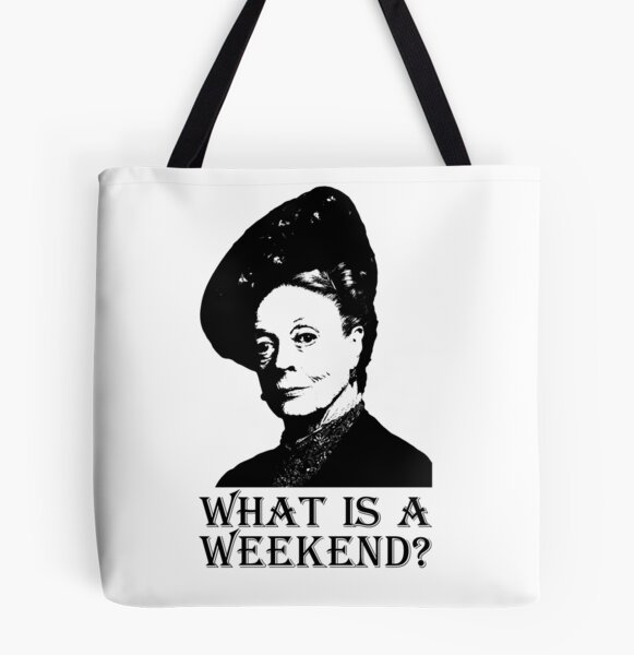 What is a weekend? Tote Bag for Sale by earlofgrantham